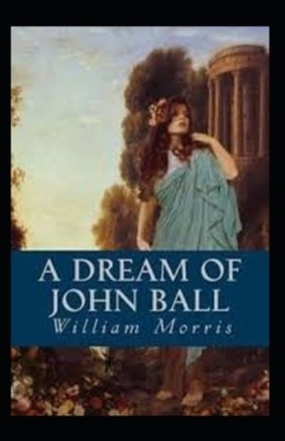 Cover for William Morris · A Dream of John Ball Annotated (Paperback Bog) (2021)