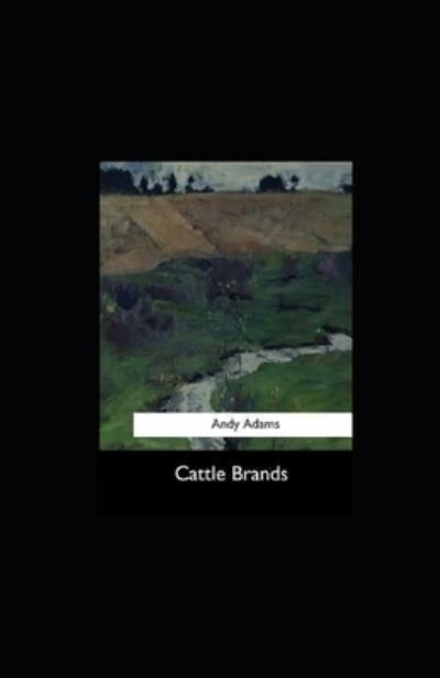 Cattle Brands illustrated - Andy Adams - Books - Independently Published - 9798554931956 - October 28, 2020