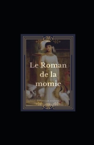 Cover for Theophile Gautier · Le Roman de la momie illustree (Paperback Book) (2021)