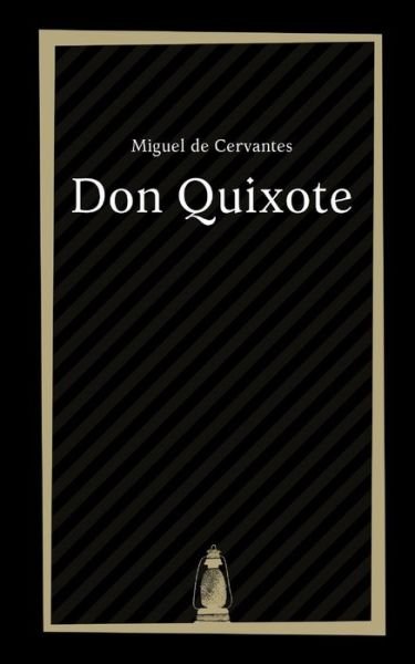 Don Quixote by Miguel de Cervantes - Miguel de Cervantes - Books - Independently Published - 9798594432956 - January 13, 2021
