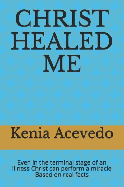 Cover for Kenia Acevedo · Christ Healed Me (Paperback Book) (2020)