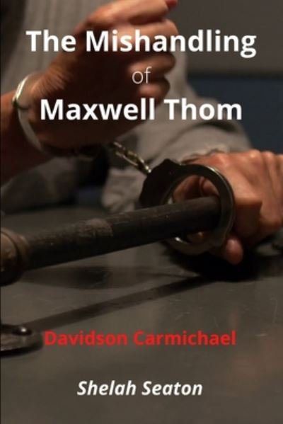 Cover for Shelah Seaton · The Mishandling of Maxwell Thom (Paperback Book) (2020)