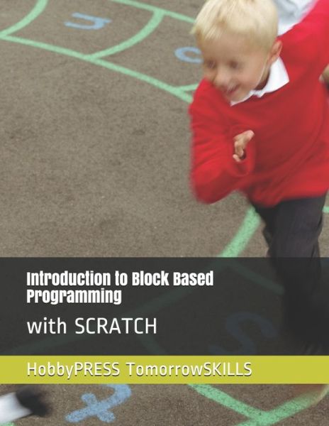 Introduction to Block Based Programming - Chak Tin Yu - Kirjat - Independently Published - 9798648599956 - maanantai 25. toukokuuta 2020