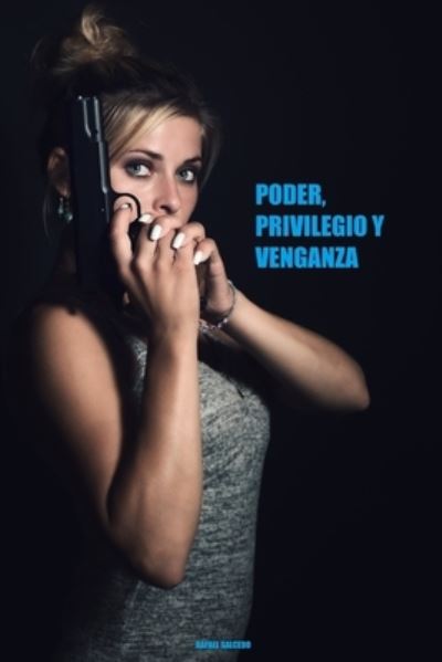 Cover for Salcedo Ramirez Rafael Salcedo Ramirez · Poder, privilegio y venganza (Paperback Book) (2020)