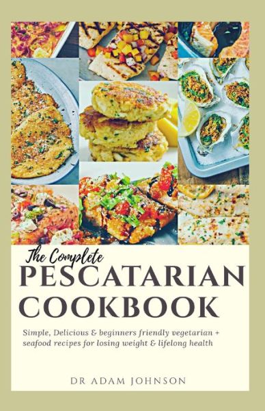 Cover for Adam Johnson · The Complete Pescatarian Cookbook (Paperback Book) (2020)