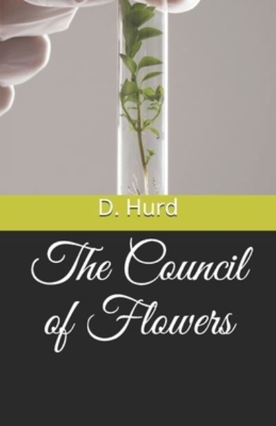 The Council of Flowers - D Hurd - Böcker - Independently Published - 9798718553956 - 8 mars 2021