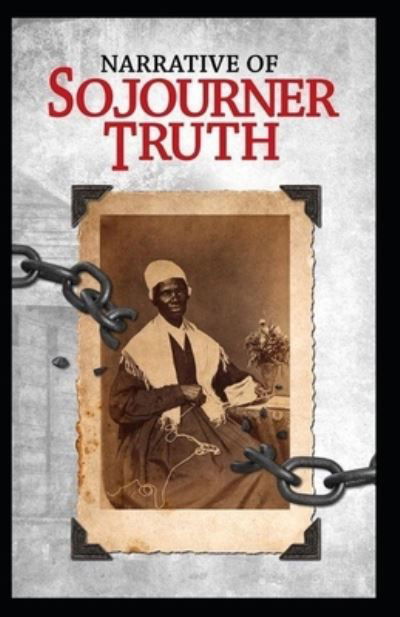Cover for Sojourner Truth · Narrative of Sojourner Truth: A Northern Slave: Sojourner Truth (History &amp; Criticism, Regional Culture) [Annotated] (Paperback Book) (2021)
