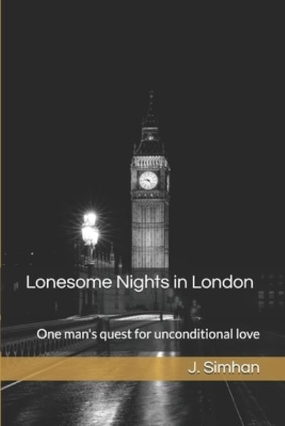 Cover for J Simhan · Lonesome Nights in London: One man's quest for unconditional love (Paperback Book) (2021)