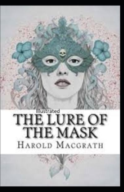 Cover for Harold Macgrath · The Lure of the Mask Illustarted (Paperback Book) (2021)