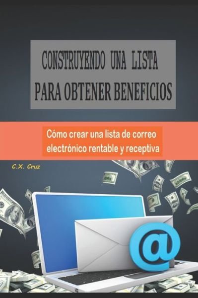 Cover for C X Cruz · Construyendo Una Lista Para Obtener Beneficios (Paperback Book) (2021)