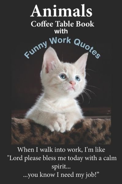 Starshine · Animals Coffee Table Book With Funny Work Quotes: A Humorous  Collection of Animal Colored Photos with Hilarious Office Quotes. An Adult  Office Gag Gift for Stress Relief and Relaxation (Paperback