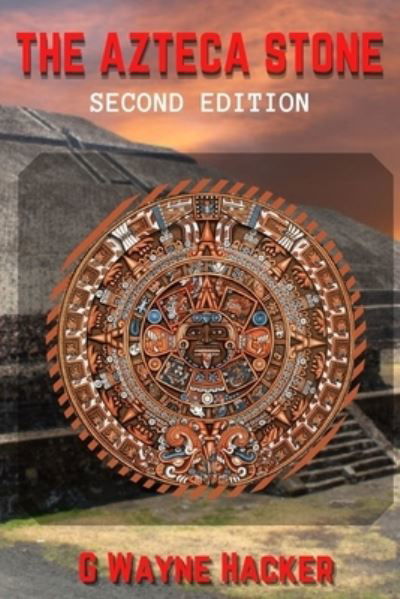 Cover for G Wayne Hacker · Azteca Stone Second Edition (Paperback Book) (2021)