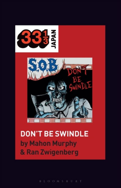 Cover for Murphy, Mahon (Associate Professor of History, Kyoto University, Japan) · S.O.B.’s Don’t Be Swindle - 33 1/3 Japan (Hardcover Book) (2025)