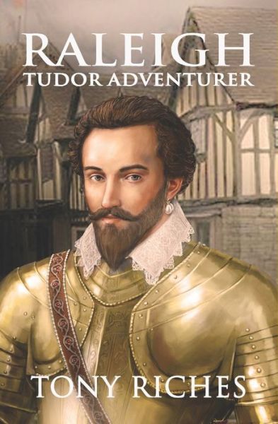 Cover for Tony Riches · Raleigh - Tudor Adventurer - The Elizabethan (Paperback Book) (2022)