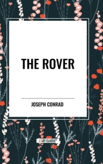 The Rover - Joseph Conrad - Livros - Start Classics - 9798880919956 - 26 de março de 2024