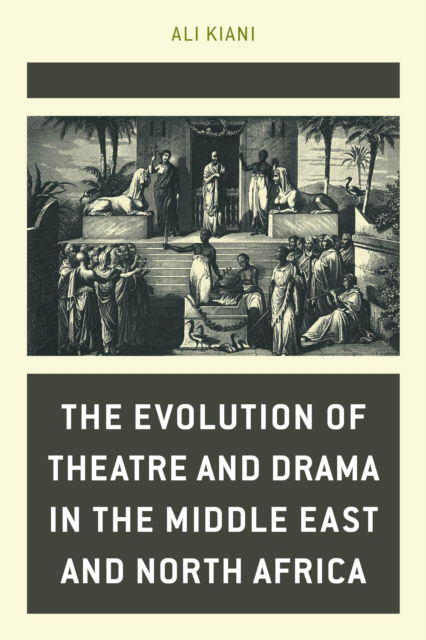 Cover for Ali Kiani · The Evolution of Theatre and Drama in the Middle East and North Africa (Inbunden Bok) (2024)