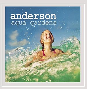 Cover for Anderson · Aqua Gardens (CD) (2015)