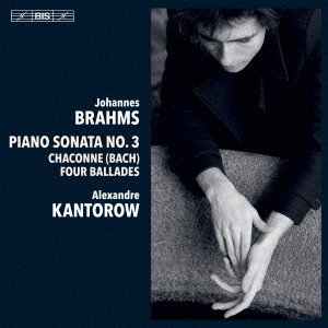 Cover for Alexandre Kantorow · Brahms: Piano Sonata No.3.chaconne&amp;ballades (CD) [Japan Import edition] (2021)