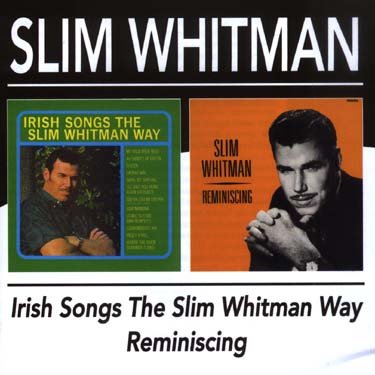 Irish Songs The Slim Whitman Way / Reminiscing - Slim Whitman - Muziek - BGO REC - 5017261205957 - 10 mei 2004