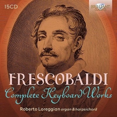 Frescobaldi: Complete Keyboard Works - Roberto Loreggian - Musiikki - BRILLIANT CLASSICS - 5028421968957 - perjantai 3. maaliskuuta 2023