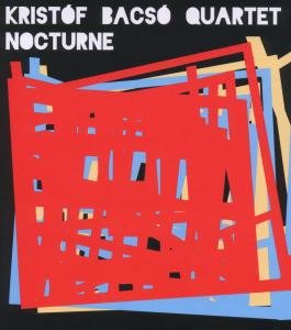 Nocturne - Kristof -Quartet- Basco - Music - BUDAPEST MUSIC CENTER - 5998309301957 - June 20, 2012