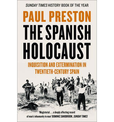 The Spanish Holocaust: Inquisition and Extermination in Twentieth-Century Spain - Paul Preston - Books - HarperCollins Publishers - 9780006386957 - January 31, 2013