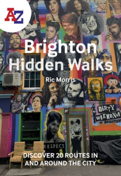 Cover for Ric Morris · A -Z Brighton Hidden Walks: Discover 20 Routes in and Around the City (Pocketbok) (2023)