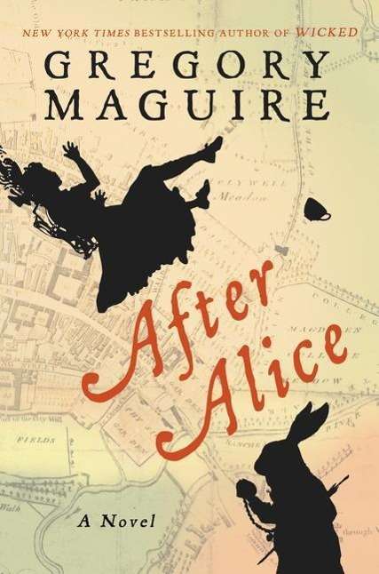 After Alice: A Novel - Gregory Maguire - Books - HarperCollins - 9780060548957 - October 27, 2015