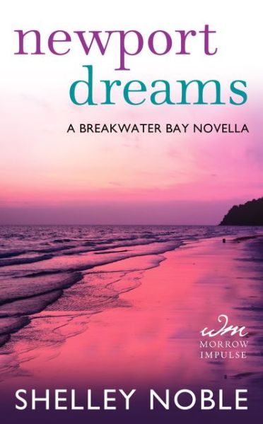 Cover for Shelley Noble · Newport Dreams: A Breakwater Bay Novella - A Breakwater Bay Novella (Paperback Book) (2014)