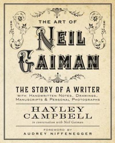 Cover for Hayley Campbell · Art of Neil Gaiman: The Story of a Writer with Handwritten Notes, Drawings, Manuscripts, and Personal Photographs (Book) (2015)