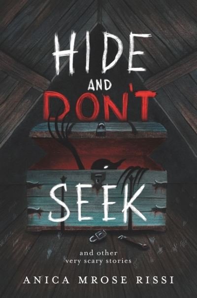 Cover for Anica Mrose Rissi · Hide and Don't Seek: And Other Very Scary Stories (Gebundenes Buch) (2021)