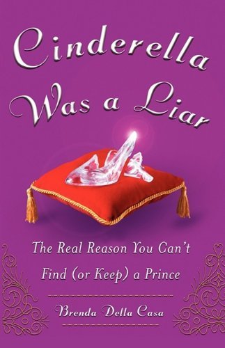 Cover for Brenda Della Casa · Cinderella Was a Liar: the Real Reason You Can't Find (Or Keep) a Prince (Pocketbok) (2006)