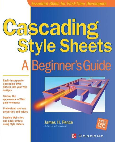 Cascading Style Sheets: a Beginner's Guide - James H Pence - Kirjat - McGraw-Hill/Osborne Media - 9780072192957 - maanantai 26. marraskuuta 2001