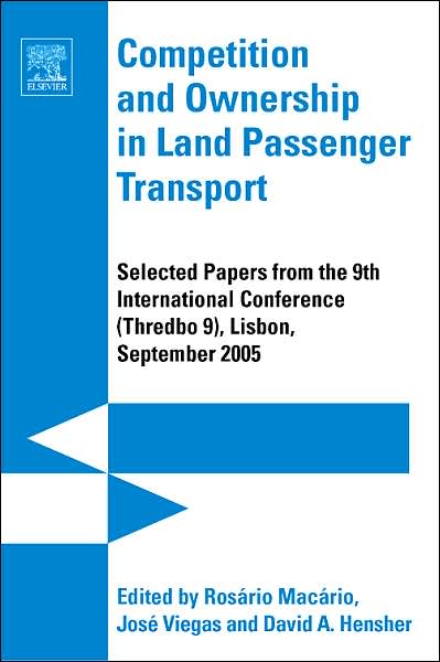 Cover for Competition and Ownership in Land Passenger Transport: Selected Papers from the 9th International Conference (THREDBO 9) (Hardcover Book) [New edition] (2006)