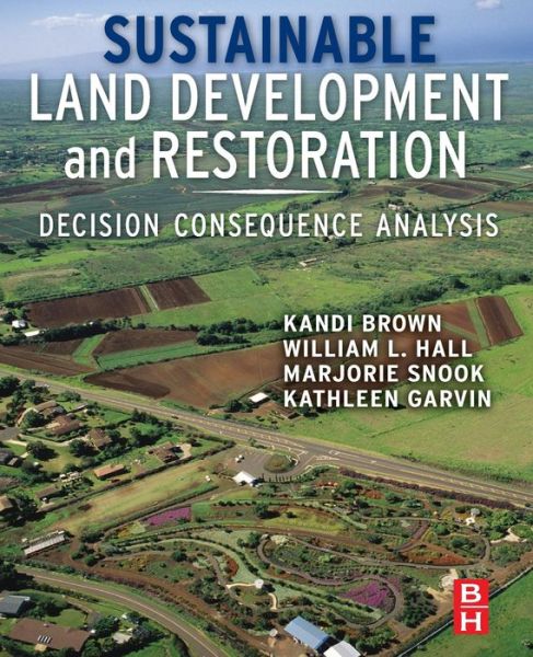 Cover for Kandi Brown · Sustainable Land Development and Restoration: Decision Consequence Analysis (Paperback Book) (2016)