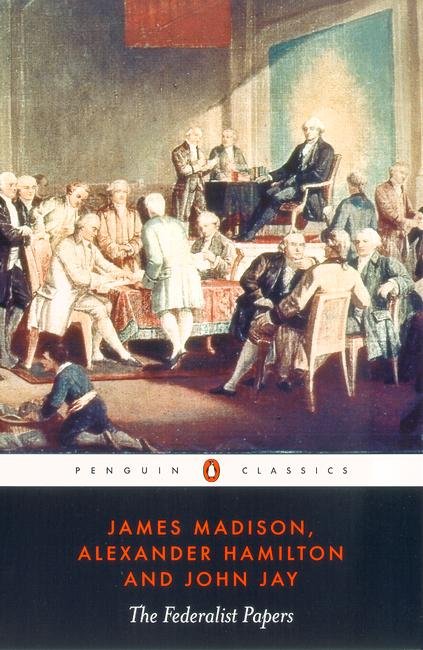 The Federalist Papers - Alexander Hamilton - Bøger - Penguin Books Ltd - 9780140444957 - 30. april 1987