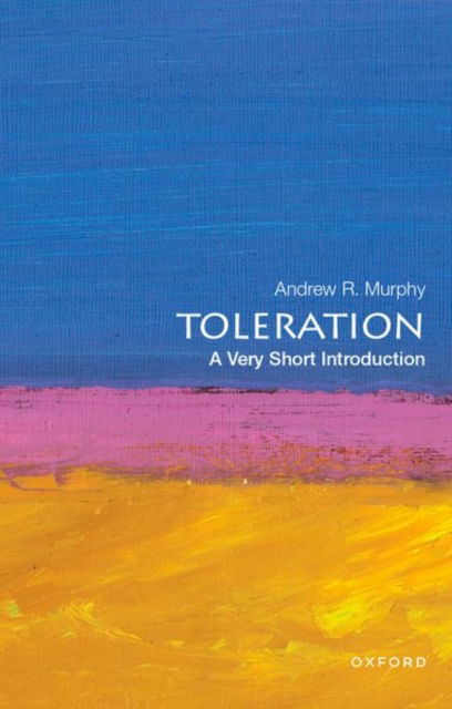 Cover for Murphy, Andrew R. (Professor of Political Science, Professor of Political Science, University of Michigan) · Toleration: A Very Short Introduction - Very Short Introductions (Paperback Book) (2025)