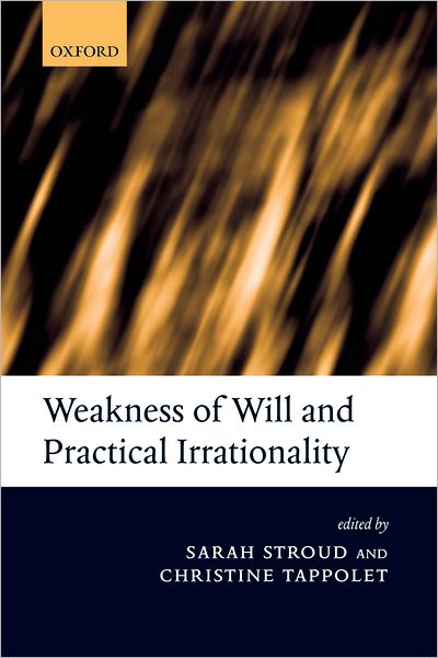 Cover for Stroud · Weakness of Will and Practical Irrationality (Paperback Book) (2007)