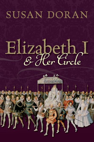 Cover for Doran, Susan (Senior Research Fellow, Jesus College, Oxford) · Elizabeth I and Her Circle (Inbunden Bok) (2015)