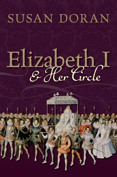 Cover for Doran, Susan (Senior Research Fellow, Jesus College, Oxford) · Elizabeth I and Her Circle (Gebundenes Buch) (2015)