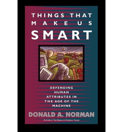 Things That Make Us Smart: Defending Human Attributes In The Age Of The Machine - Don Norman - Books - INGRAM PUBLISHER SERVICES US - 9780201626957 - April 21, 1994