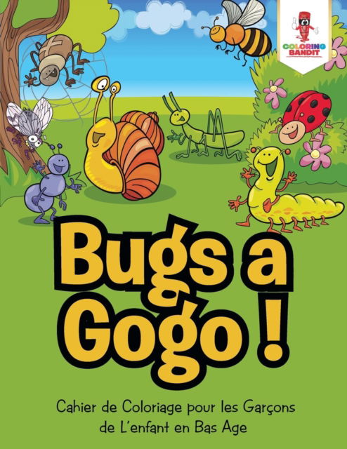 Cover for Coloring Bandit · Bugs a Gogo ! (Paperback Book) (2017)