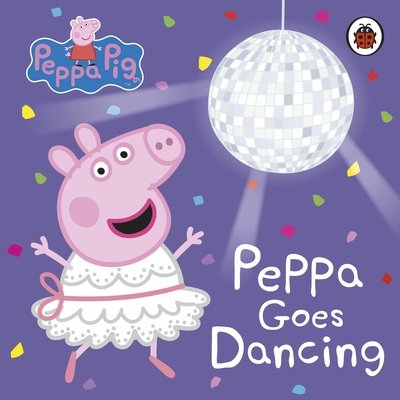 Cover for Peppa Pig · Peppa Pig: Peppa Goes Dancing - Peppa Pig (Board book) (2020)