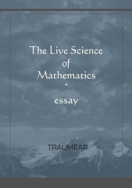 Cover for Traumear · The Live Science of Mathematics (Paperback Book) (2019)