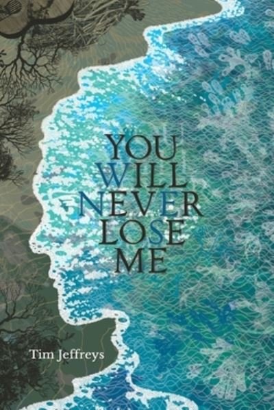 Cover for Tim Jeffreys · You Will Never Lose Me: Stories (Paperback Book) (2018)