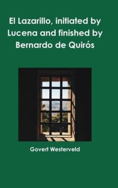 Cover for Govert Westerveld · El Lazarillo, initiated by Lucena and finished by Bernardo de Quiros (Innbunden bok) (2020)