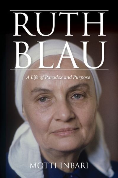 Cover for Motti Inbari · Ruth Blau: A Life of Paradox and Purpose - Perspectives on Israel Studies (Hardcover Book) (2023)