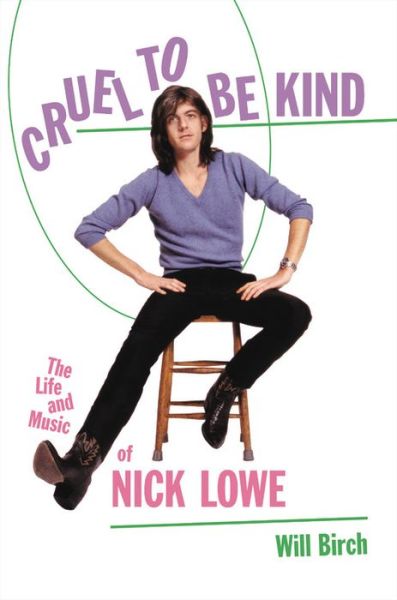 Cruel To Be Kind. The Life And Music Of Nick Lowe - Nick Lowe - Books - CONSTABLE - 9780306921957 - August 20, 2019