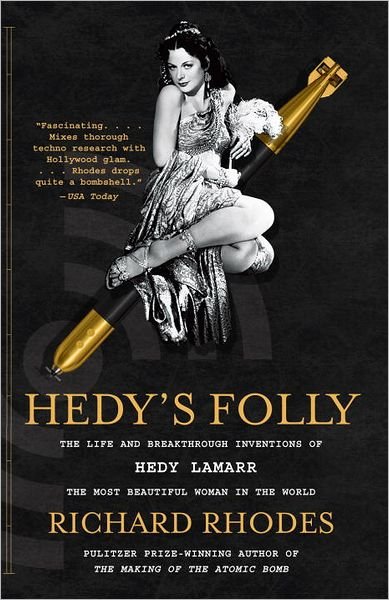 Hedy's Folly: The Life and Breakthrough Inventions of Hedy Lamarr, the Most Beautiful Woman in the World - Richard Rhodes - Livros - Random House USA Inc - 9780307742957 - 7 de agosto de 2012