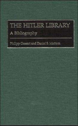 Cover for Philipp Gassert · The Hitler Library: A Bibliography - Bibliographies and Indexes in World History (Hardcover Book) (2001)